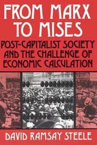 Cover image for From Marx to Mises: Post Capitalist Society and the Challenge of Ecomic Calculation