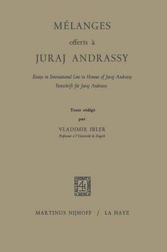 Cover image for Melanges Offerts A Juraj Andrassy: Essays in International Law in Honour of Juraj Andrassy / Festschrift fur Juraj Andrassy