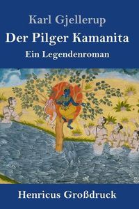 Cover image for Der Pilger Kamanita (Grossdruck): Ein Legendenroman