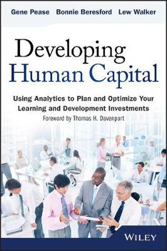 Cover image for Developing Human Capital: Using Analytics to Plan and Optimize Your Learning and Development Investments