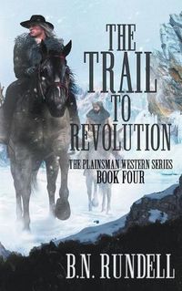 Cover image for The Trail to Revolution: A Classic Western Series