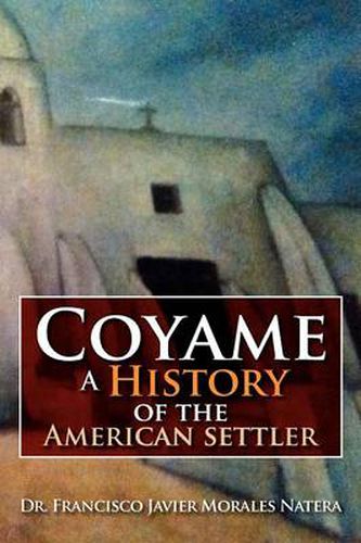 Cover image for Coyame a History of the American Settler