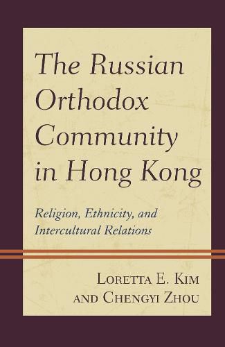 Cover image for The Russian Orthodox Community in Hong Kong: Religion, Ethnicity, and Intercultural Relations