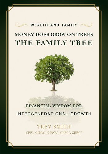 Cover image for Money Does Grow on Trees: The Family Tree: Financial Wisdom for Intergenerational Growth