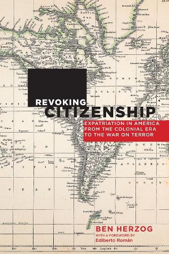 Cover image for Revoking Citizenship: Expatriation in America from the Colonial Era to the War on Terror