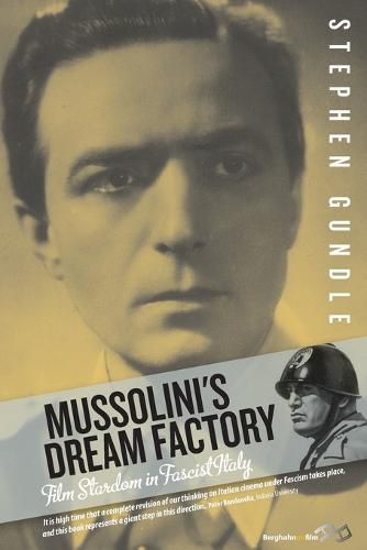 Cover image for Mussolini's Dream Factory: Film Stardom in Fascist Italy