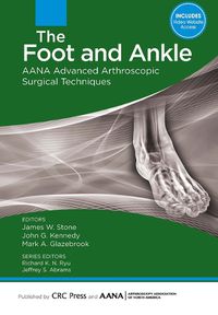 Cover image for The Foot and Ankle: AANA Advanced Arthroscopic Surgical Techniques