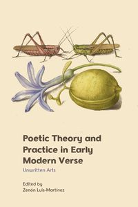 Cover image for Poetic Theory and Practice in Early Modern Verse: Unwritten Arts