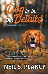Cover image for Dog is in the Details (Cozy Dog Mystery): #8 in the Golden Retriever Mystery series (Golden Retriever Mysteries)