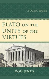 Cover image for Plato on the Unity of the Virtues: A Dialectic Reading