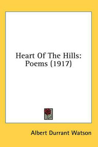 Cover image for Heart of the Hills: Poems (1917)