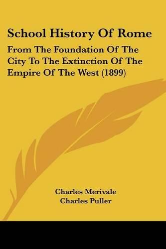 School History of Rome: From the Foundation of the City to the Extinction of the Empire of the West (1899)