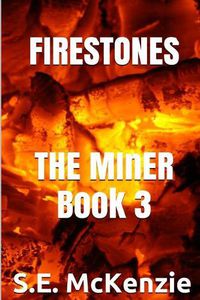 Cover image for Firestones: The Miner Book 3