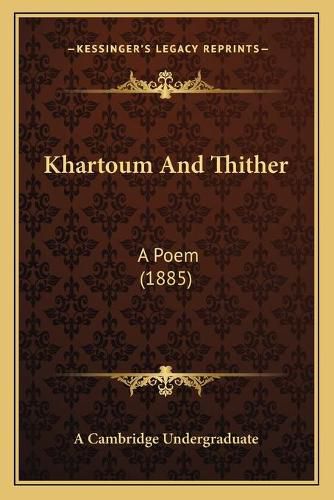 Cover image for Khartoum and Thither: A Poem (1885)