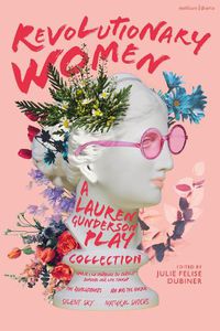 Cover image for Revolutionary Women: A Lauren Gunderson Play Collection