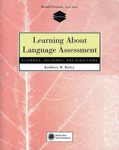 Cover image for Learning About Language Assessment: Dilemmas, Decisions, and Directions