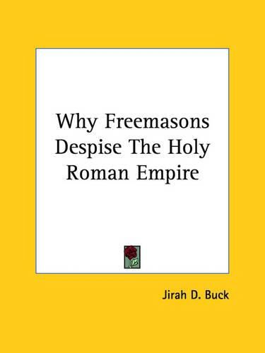 Why Freemasons Despise the Holy Roman Empire