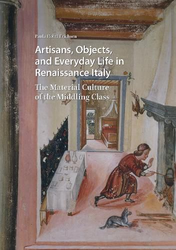 Cover image for Artisans, Objects and Everyday Life in Renaissance Italy