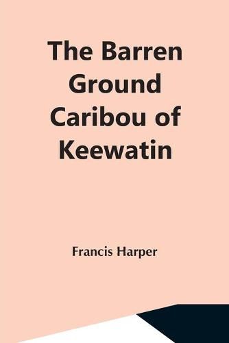 Cover image for The Barren Ground Caribou Of Keewatin