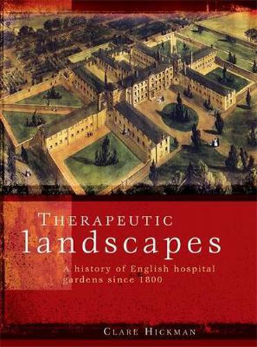 Cover image for Therapeutic Landscapes: A History of English Hospital Gardens Since 1800