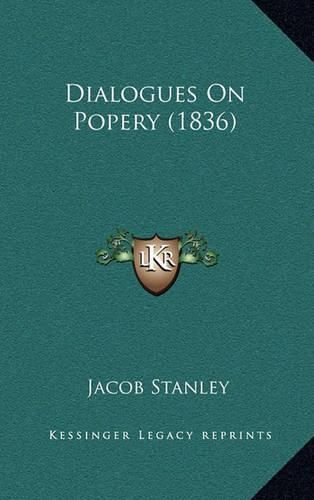 Cover image for Dialogues on Popery (1836)