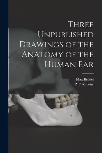 Cover image for Three Unpublished Drawings of the Anatomy of the Human Ear