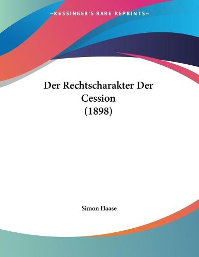 Cover image for Der Rechtscharakter Der Cession (1898)