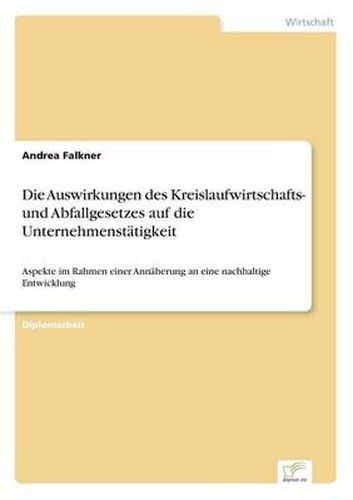 Cover image for Die Auswirkungen des Kreislaufwirtschafts- und Abfallgesetzes auf die Unternehmenstatigkeit: Aspekte im Rahmen einer Annaherung an eine nachhaltige Entwicklung