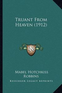 Cover image for Truant from Heaven (1912)