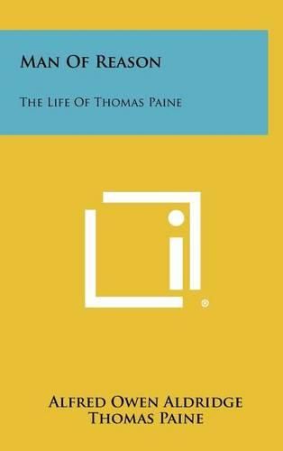 Man of Reason: The Life of Thomas Paine