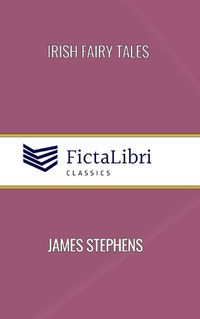 Cover image for Irish Fairy Tales (FictaLibri Classics)