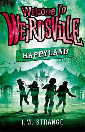 Welcome to Weirdsville: Happyland: Book 1