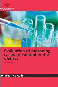 Cover image for Evaluation of poisoning cases presented in the district