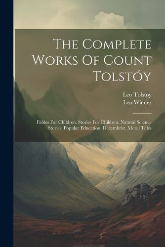 The Complete Works Of Count Tolstoy