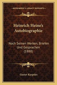 Cover image for Heinrich Heine's Autobiographie: Nach Seinen Werken, Briefen Und Gesprachen (1888)