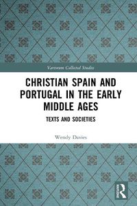 Cover image for Christian Spain and Portugal in the Early Middle Ages: Texts and Societies