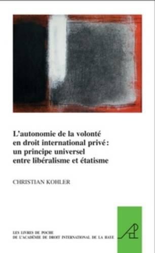 Cover image for L'autonomie de la volonte en droit international prive: un principe universel entre liberalisme et etatisme
