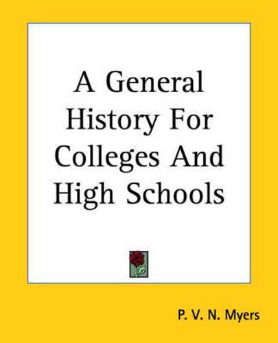 Cover image for A General History For Colleges And High Schools