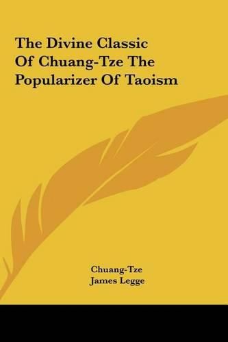 Cover image for The Divine Classic of Chuang-Tze the Popularizer of Taoism the Divine Classic of Chuang-Tze the Popularizer of Taoism