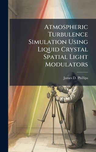 Cover image for Atmospheric Turbulence Simulation Using Liquid Crystal Spatial Light Modulators