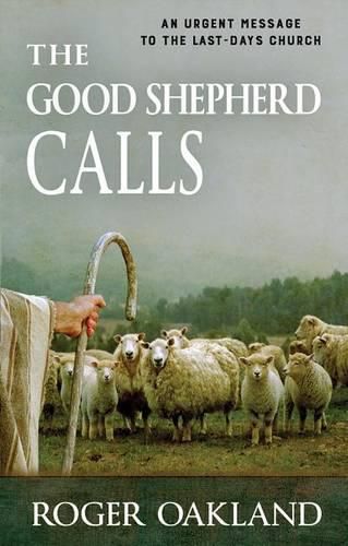 The Good Shepherd Calls: An Urgent Message to the Last-Days Church