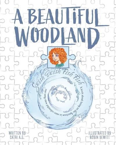 A Beautiful Woodland, Swish Swish Fish Fish: A book about being on the Spectrum in more colourful ways than one