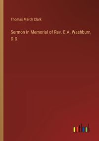 Cover image for Sermon in Memorial of Rev. E.A. Washburn, D.D.