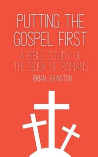 Cover image for Putting the Gospel First - A Bible Study of the Book of Romans