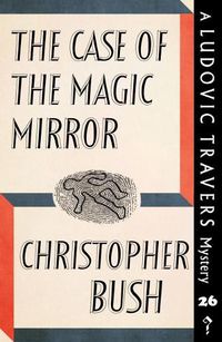 Cover image for The Case of the Magic Mirror: A Ludovic Travers Mystery