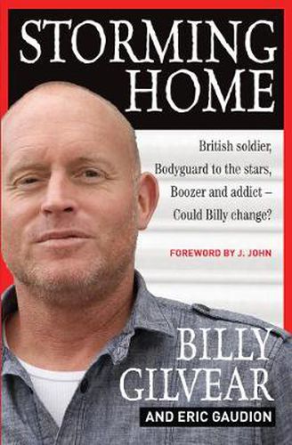 Storming Home: British soldier, bodyguard to the stars, boozer and addict - could Billy change?