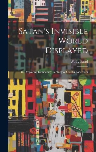 Cover image for Satan's Invisible World Displayed