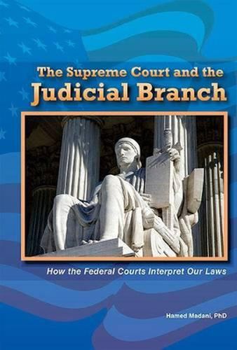 Cover image for The Supreme Court and the Judicial Branch: How the Federal Courts Interpret Our Laws