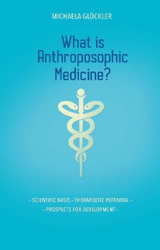 Cover image for What is Anthroposophic Medicine?: Scientific basis - Therapeutic potential - Prospects for development