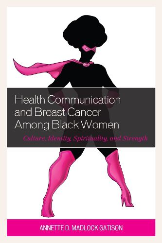 Cover image for Health Communication and Breast Cancer among Black Women: Culture, Identity, Spirituality, and Strength